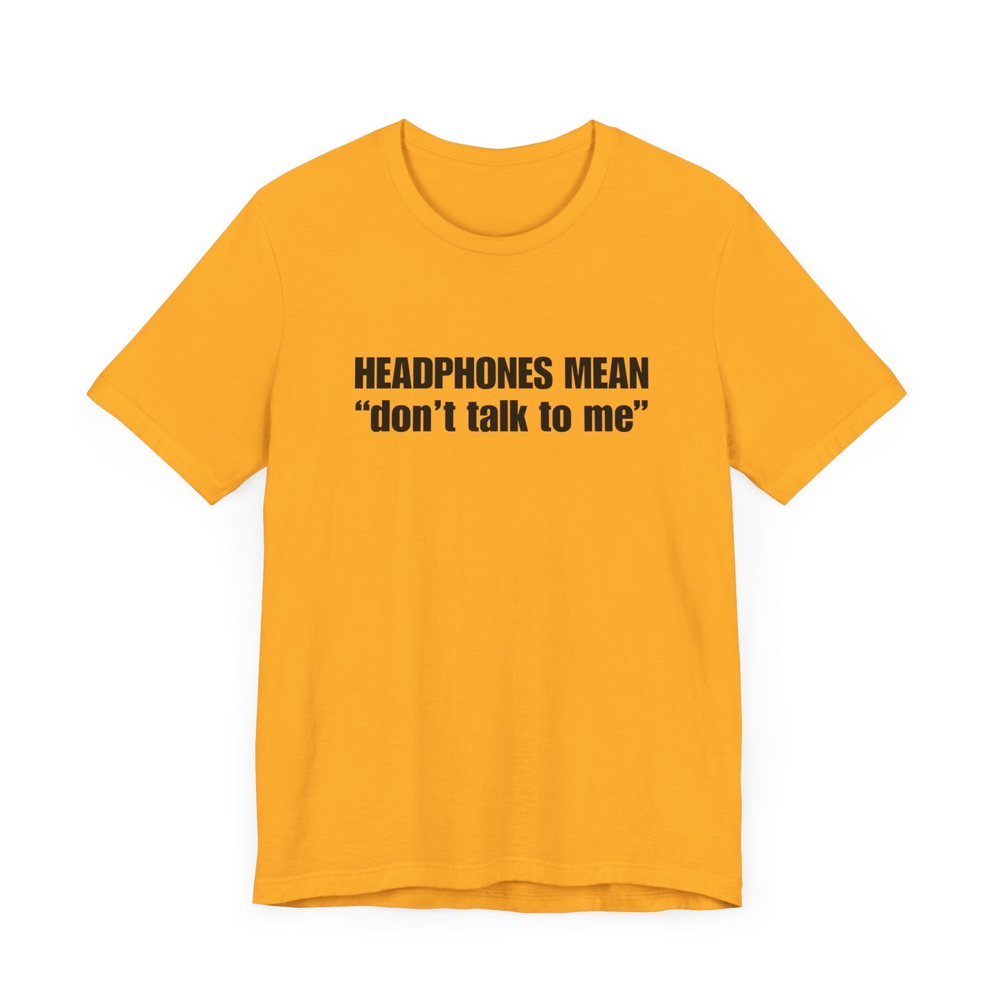 "Headphones Mean Don't Talk To Me" Men's T-Shirt