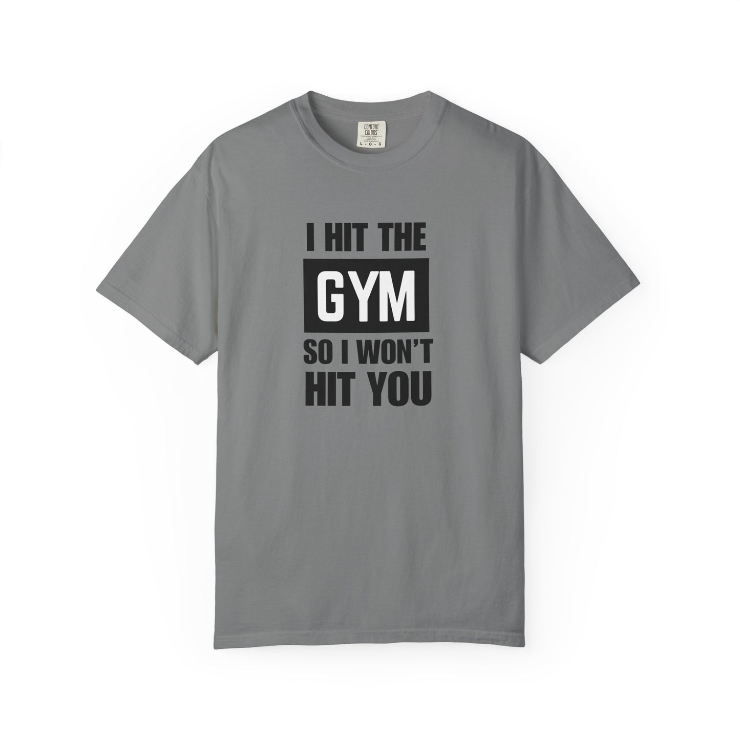 "I Hit the Gym So I Won't Hit You" Men's T-Shirt