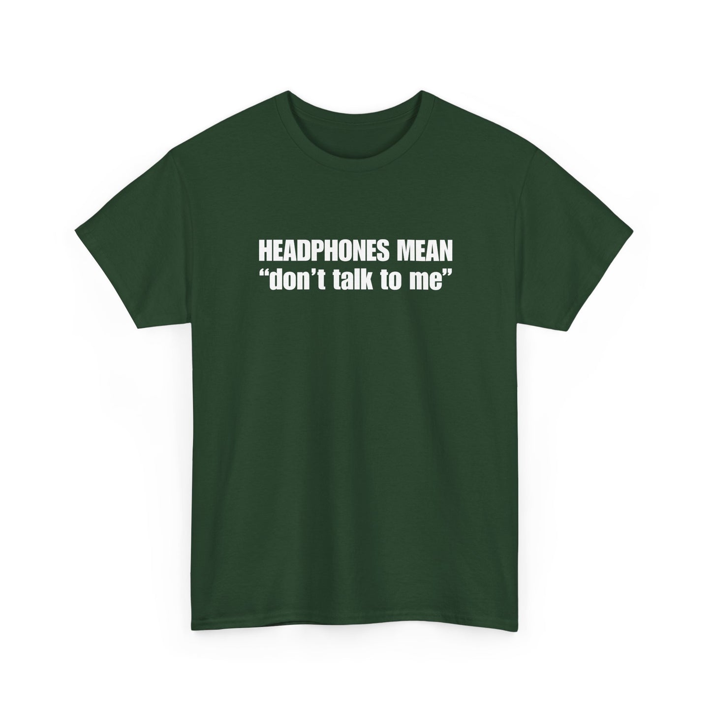 "Headphones Mean Don't Talk to Me" T-Shirt