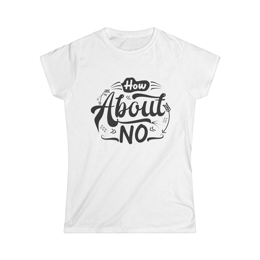 How About No Women's Semi Fitted T-Shirt