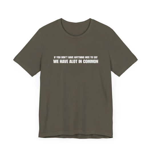 "If You Don't Have Anything Nice to Say" Men's T-Shirt