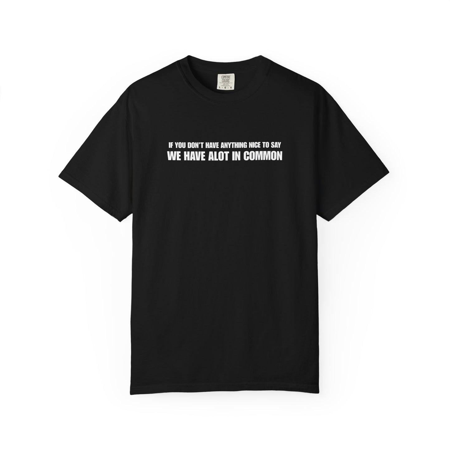 "If You Don't Have Anything Nice to Say" Men's T-Shirt
