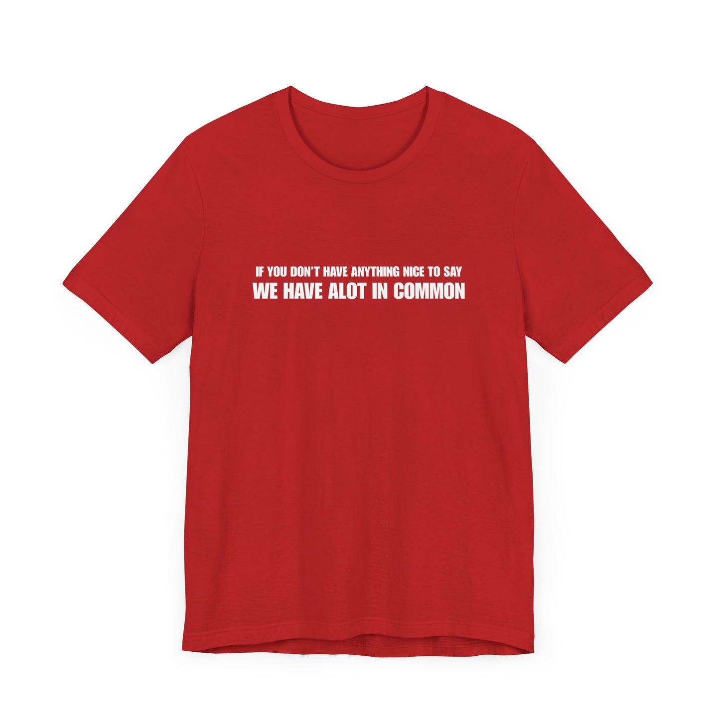 "If You Don't Have Anything Nice to Say" Men's T-Shirt