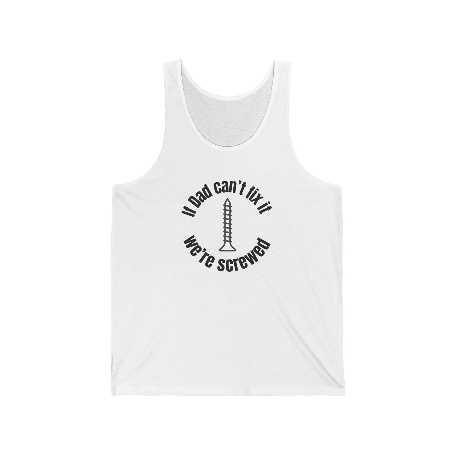 "If Dad Can't Fix It We're Screwed" Men's Tank