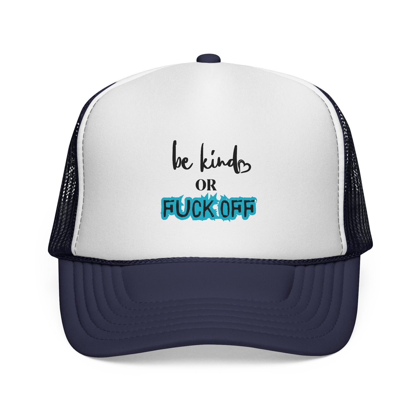 Be Kind or Fuck Off Trucker Cap
